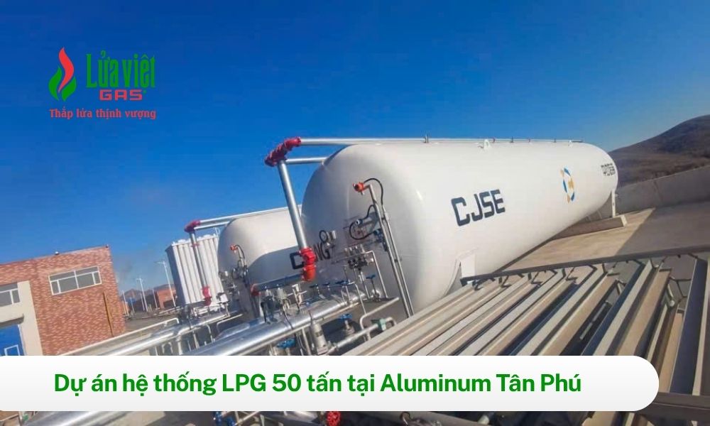 Lắp đặt hệ thống LPG 50 tấn cho Aluminum Tân Phú